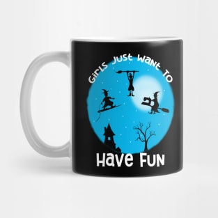 Girls Just Want to Have Fun Mug